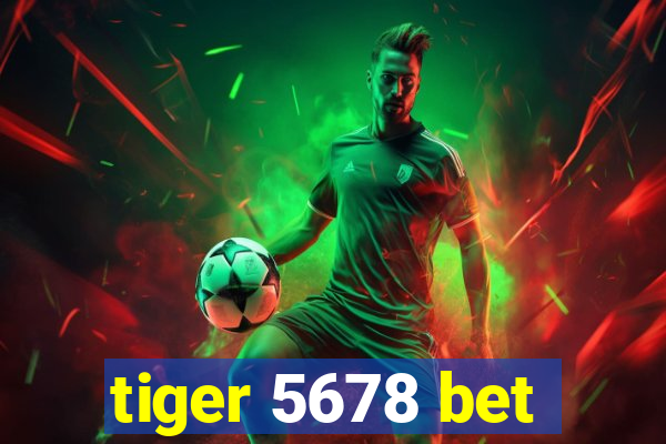 tiger 5678 bet